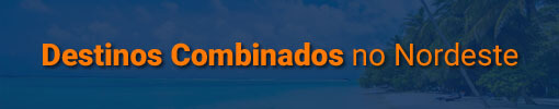 Destinos Combinados no Nordeste