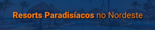 Resorts Paradisíacos no Nordeste